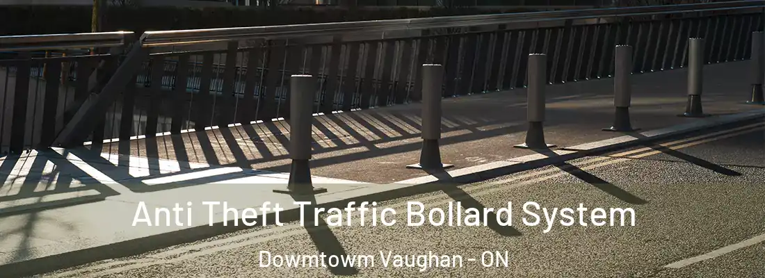  Anti Theft Traffic Bollard System Dowmtowm Vaughan - ON