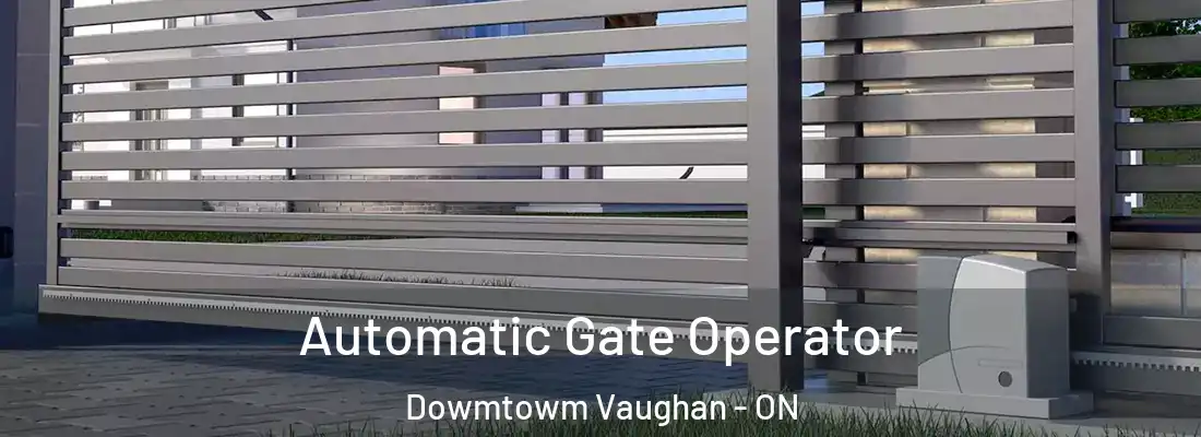  Automatic Gate Operator Dowmtowm Vaughan - ON