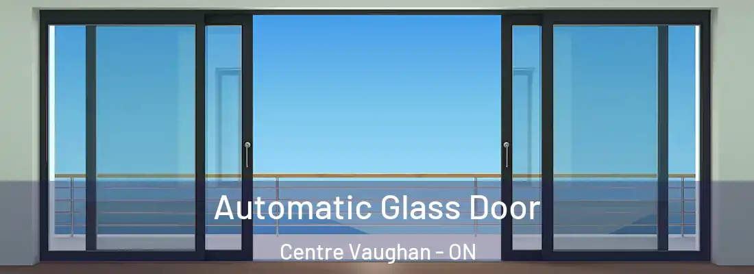  Automatic Glass Door Centre Vaughan - ON
