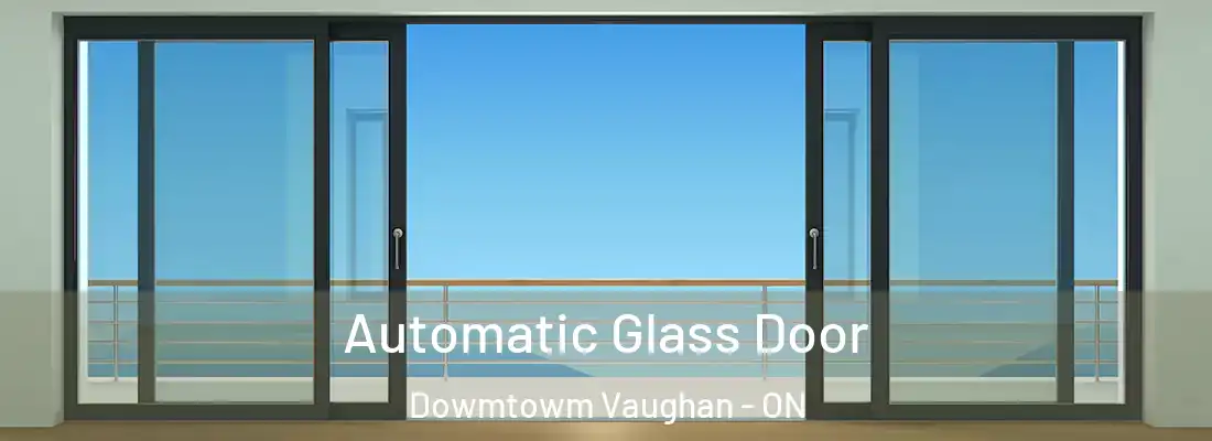  Automatic Glass Door Dowmtowm Vaughan - ON
