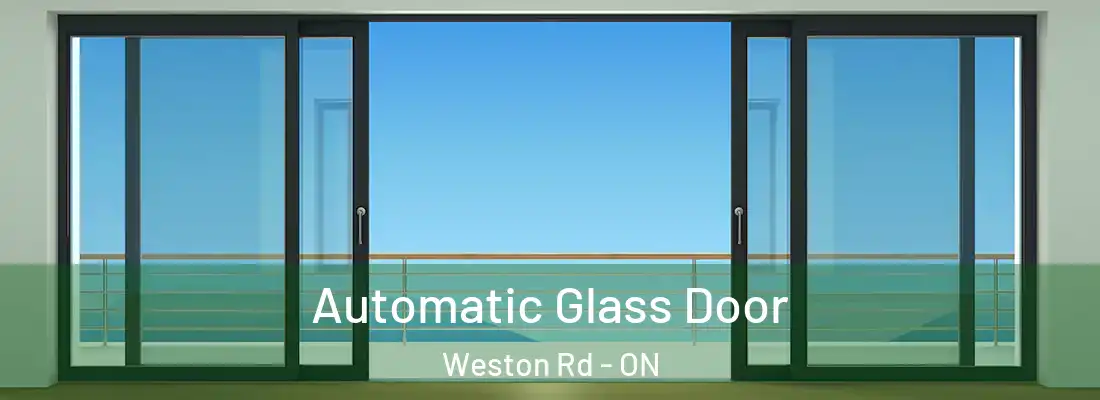  Automatic Glass Door Weston Rd - ON