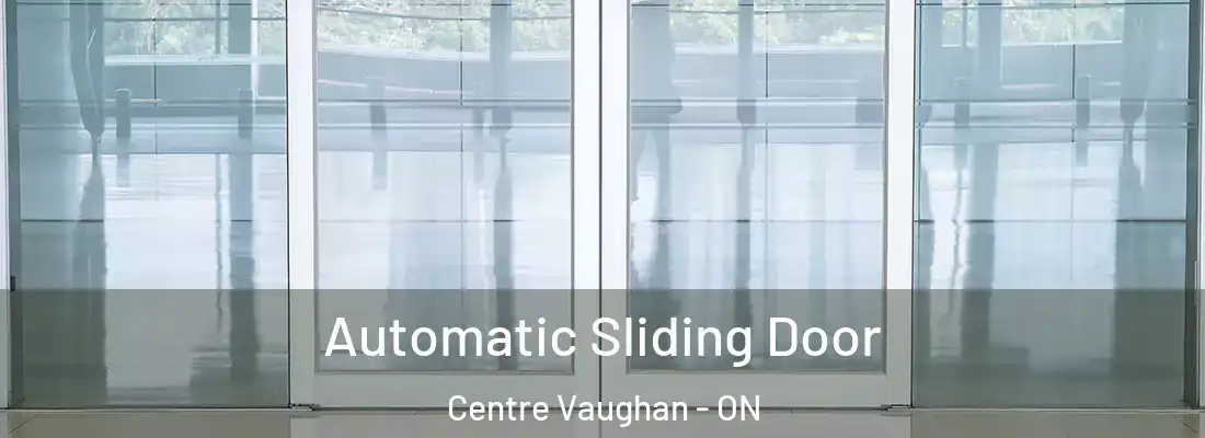  Automatic Sliding Door Centre Vaughan - ON