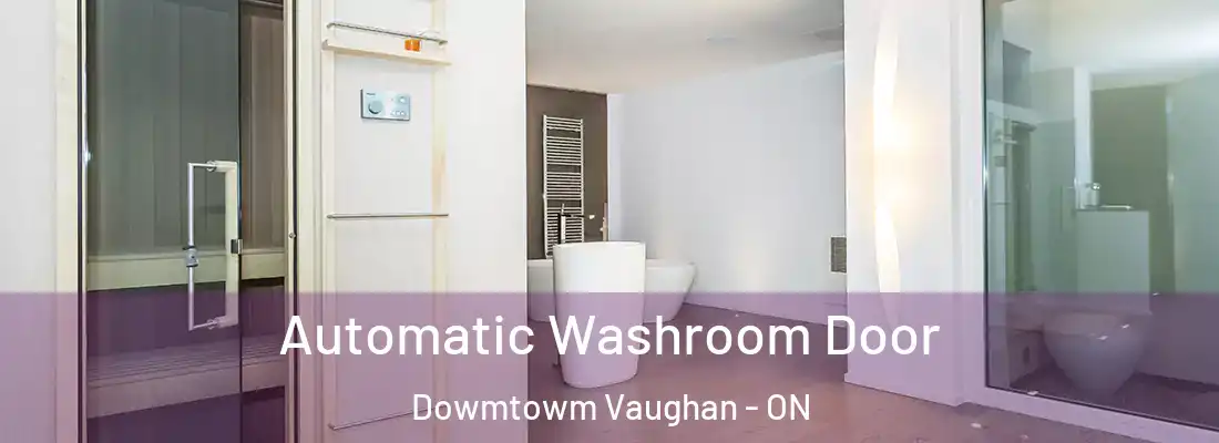  Automatic Washroom Door Dowmtowm Vaughan - ON