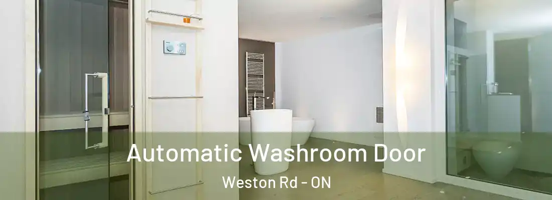  Automatic Washroom Door Weston Rd - ON
