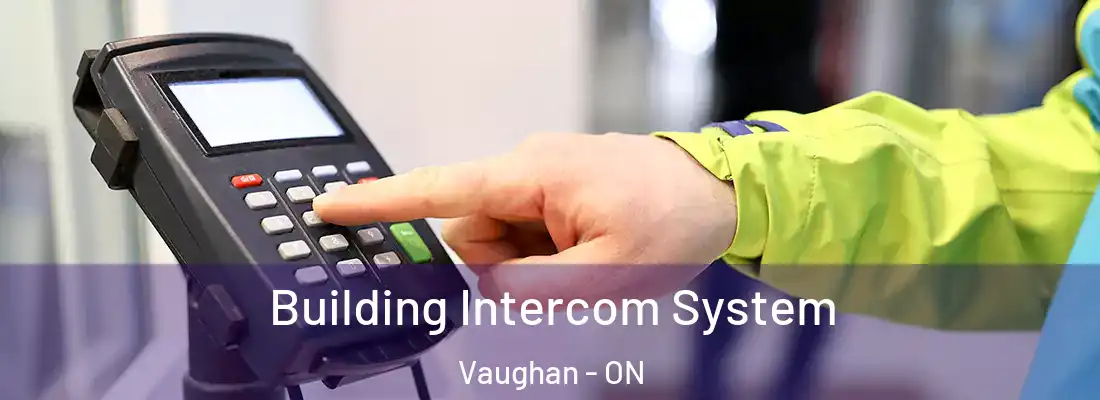 Building Intercom System Vaughan - ON