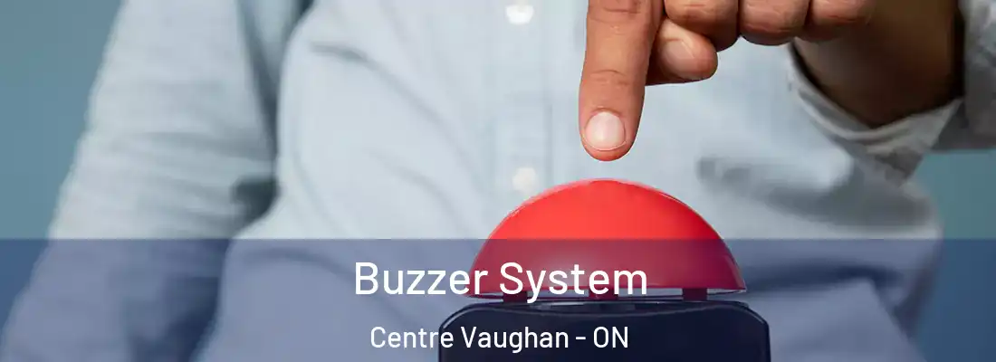  Buzzer System Centre Vaughan - ON