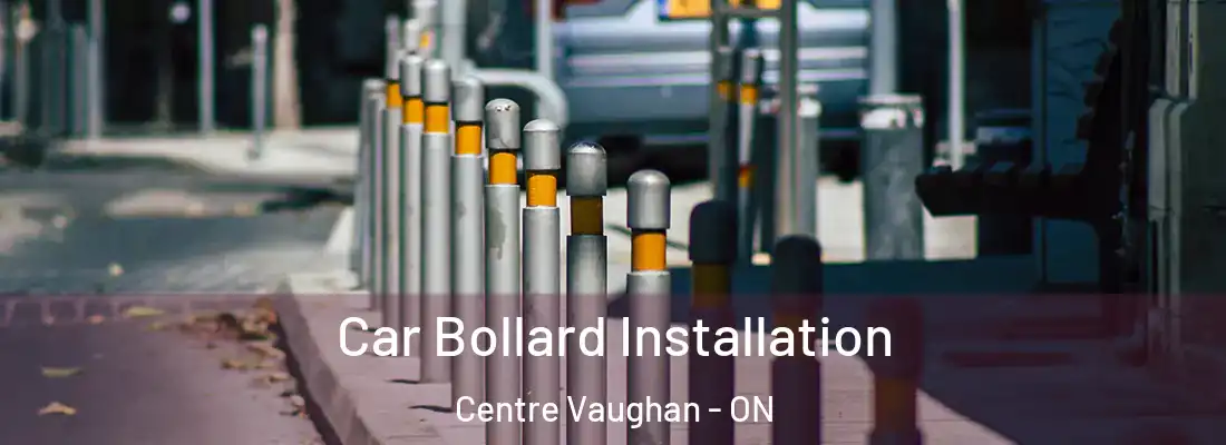  Car Bollard Installation Centre Vaughan - ON