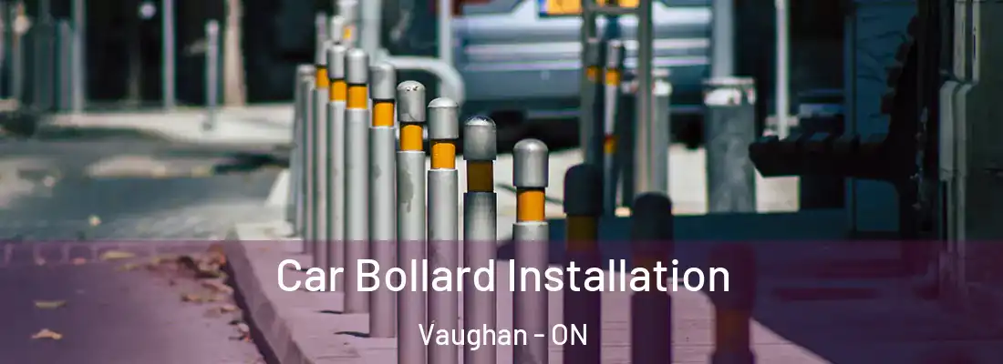  Car Bollard Installation Vaughan - ON