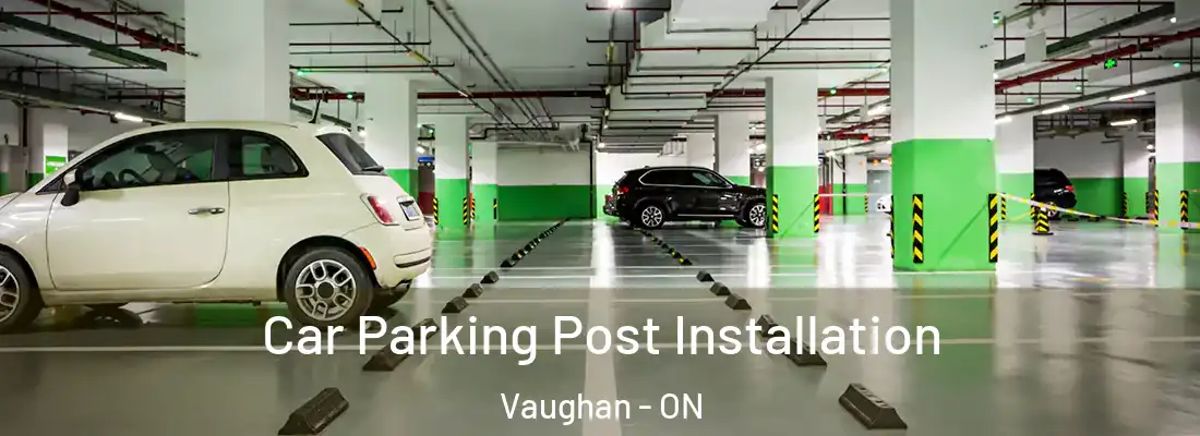  Car Parking Post Installation Vaughan - ON