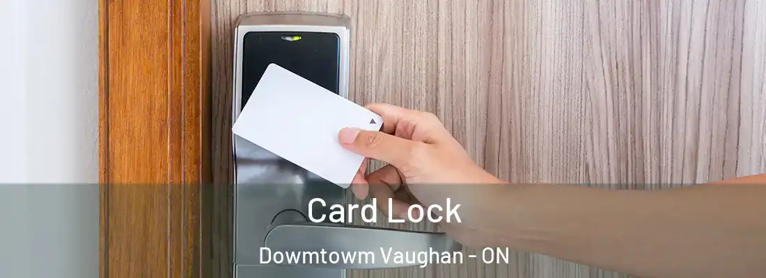  Card Lock Dowmtowm Vaughan - ON
