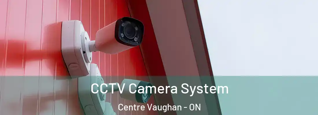  CCTV Camera System Centre Vaughan - ON