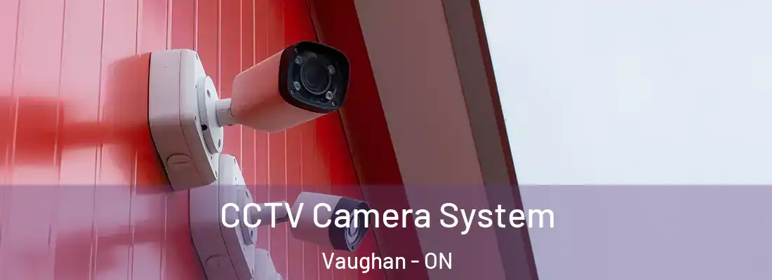  CCTV Camera System Vaughan - ON