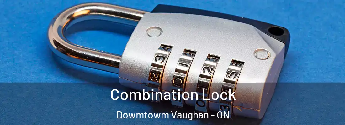 Combination Lock Dowmtowm Vaughan - ON