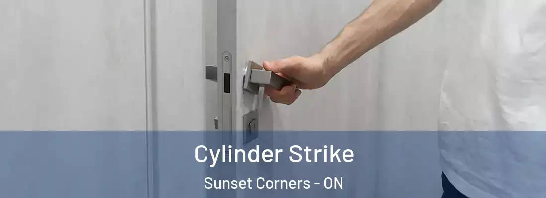  Cylinder Strike Sunset Corners - ON