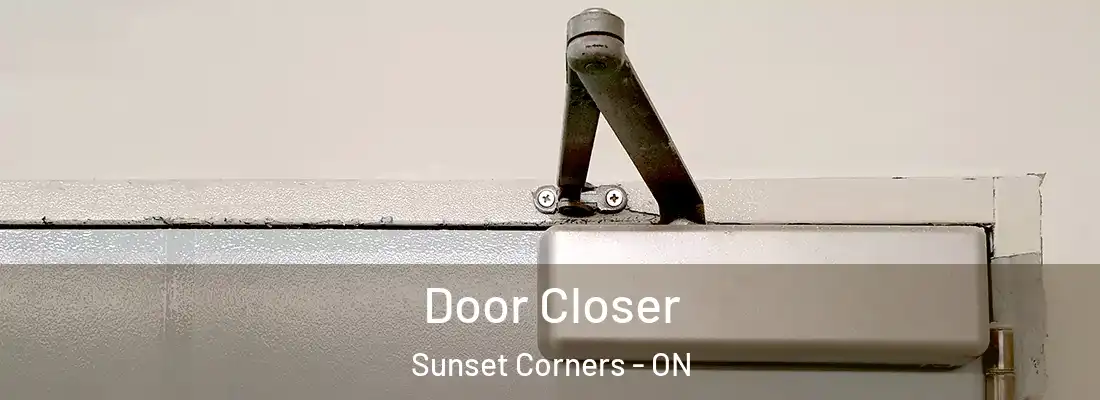  Door Closer Sunset Corners - ON