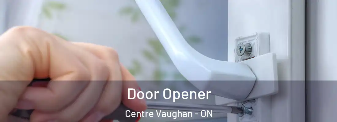  Door Opener Centre Vaughan - ON