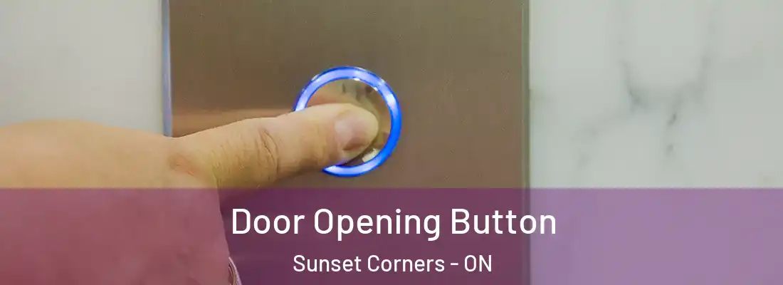  Door Opening Button Sunset Corners - ON