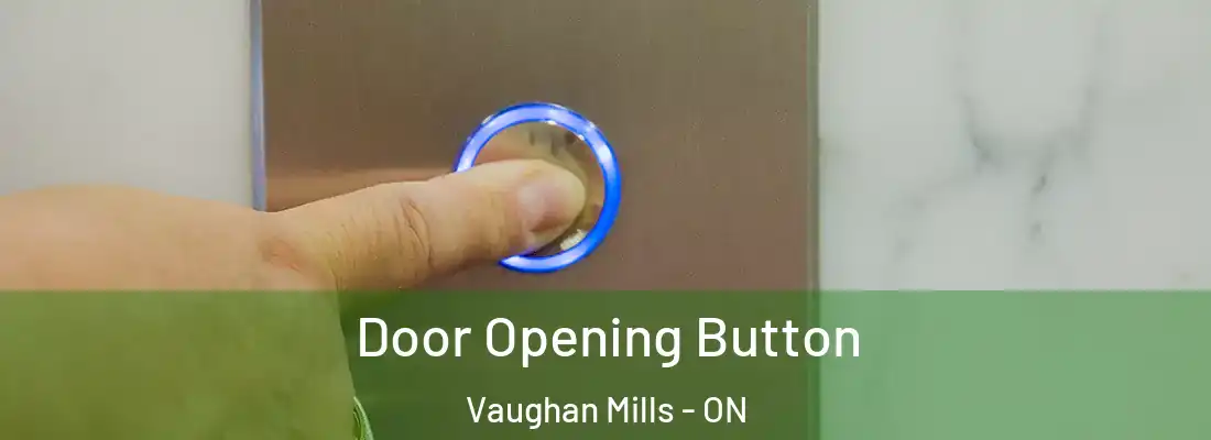  Door Opening Button Vaughan Mills - ON