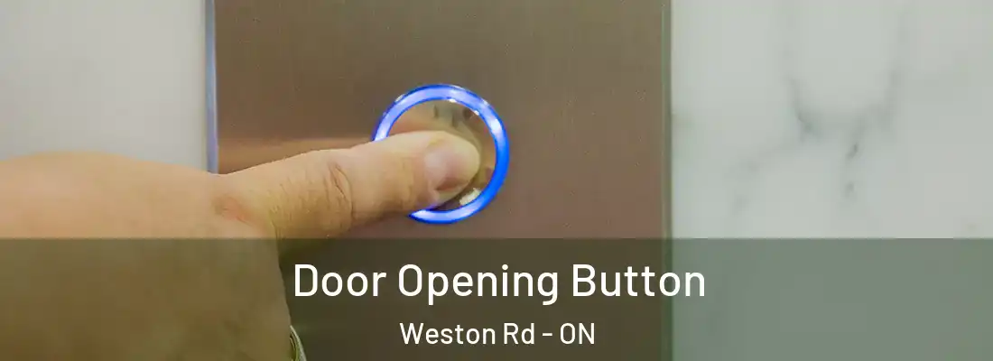  Door Opening Button Weston Rd - ON