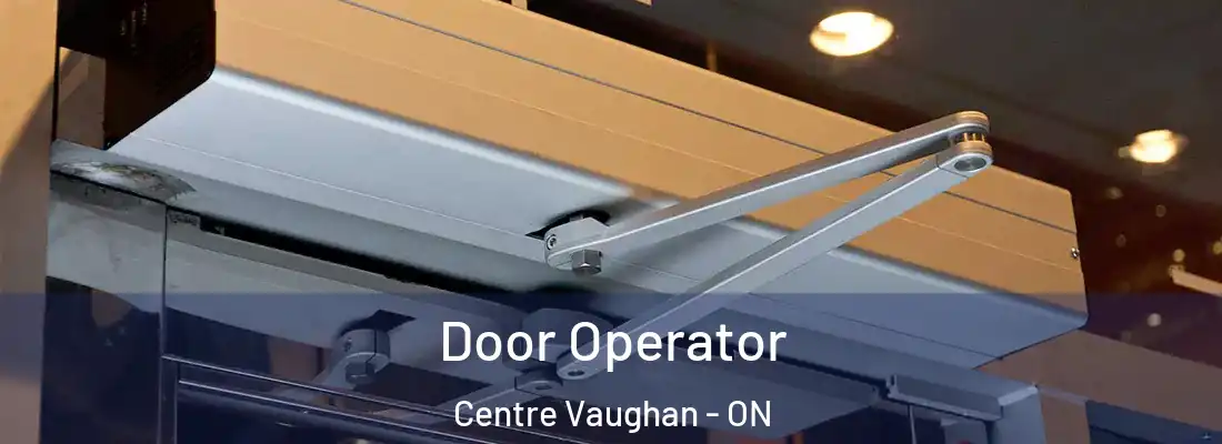  Door Operator Centre Vaughan - ON