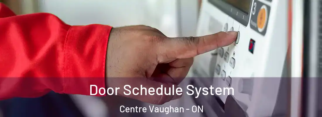  Door Schedule System Centre Vaughan - ON