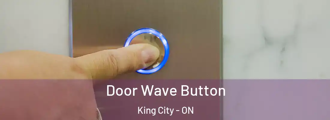  Door Wave Button King City - ON