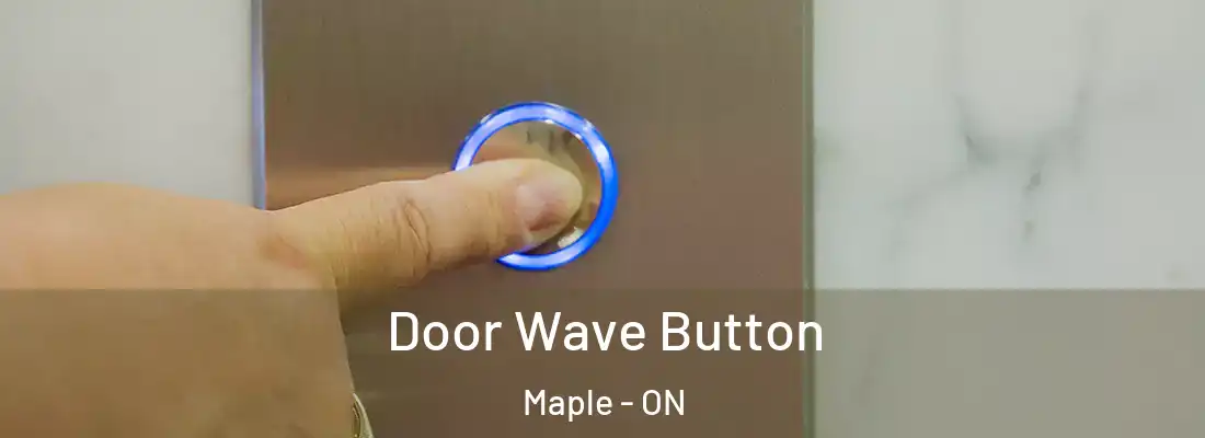  Door Wave Button Maple - ON