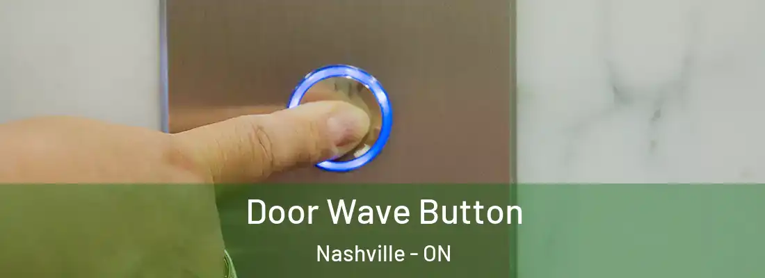  Door Wave Button Nashville - ON