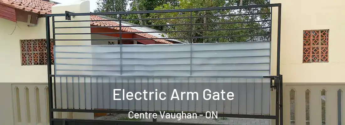  Electric Arm Gate Centre Vaughan - ON