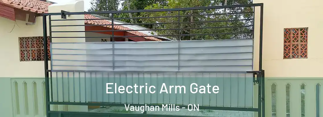 Electric Arm Gate Vaughan Mills - ON
