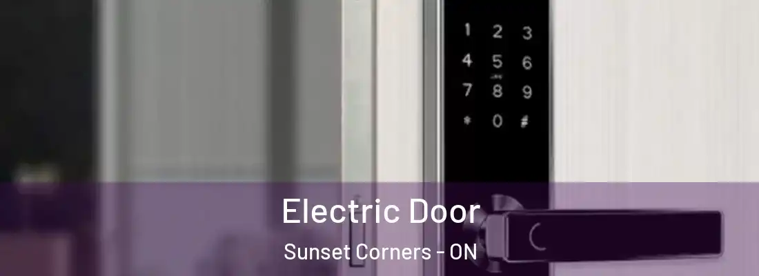  Electric Door Sunset Corners - ON