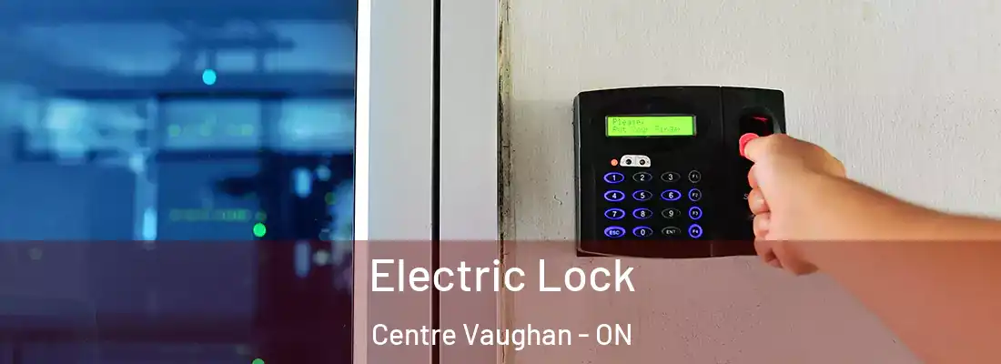  Electric Lock Centre Vaughan - ON