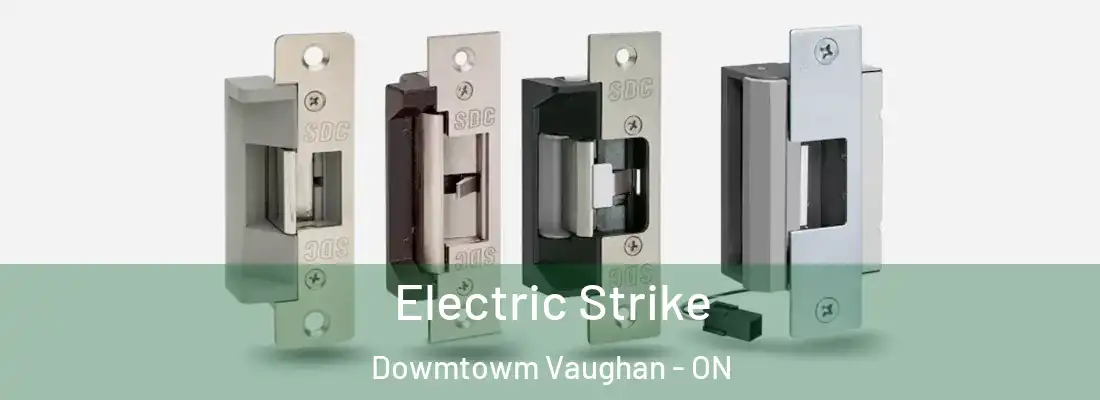  Electric Strike Dowmtowm Vaughan - ON