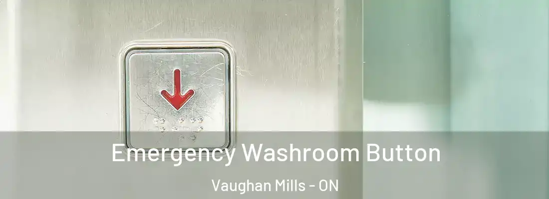  Emergency Washroom Button Vaughan Mills - ON
