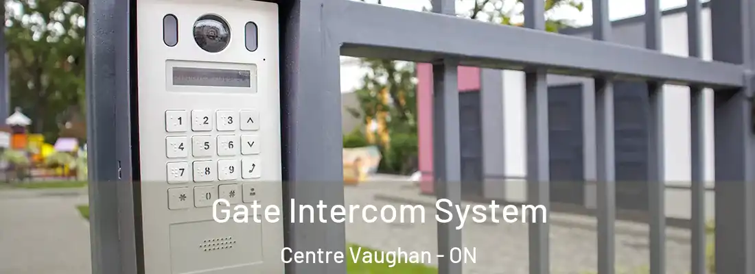  Gate Intercom System Centre Vaughan - ON