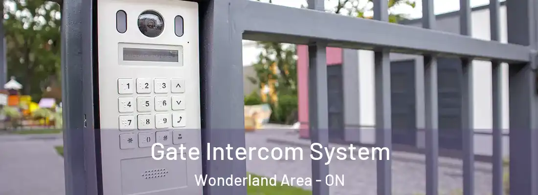  Gate Intercom System Wonderland Area - ON