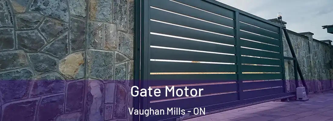  Gate Motor Vaughan Mills - ON