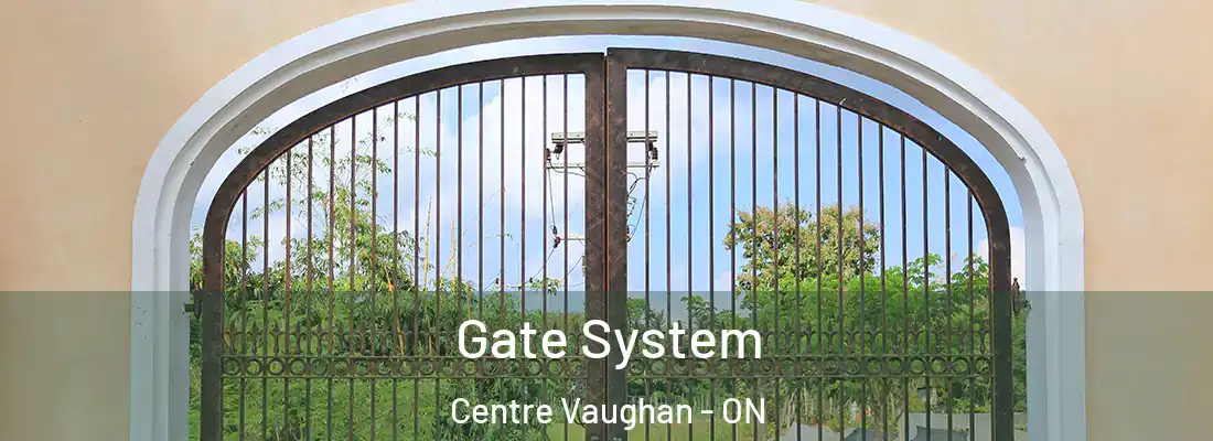  Gate System Centre Vaughan - ON
