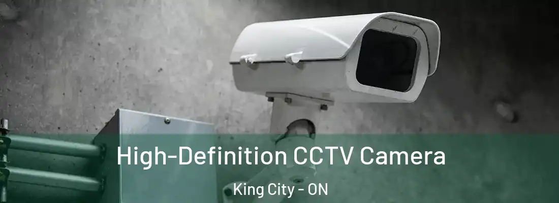  High-Definition CCTV Camera King City - ON