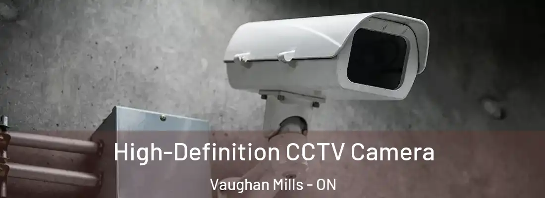  High-Definition CCTV Camera Vaughan Mills - ON