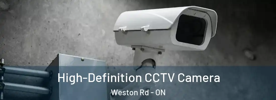  High-Definition CCTV Camera Weston Rd - ON