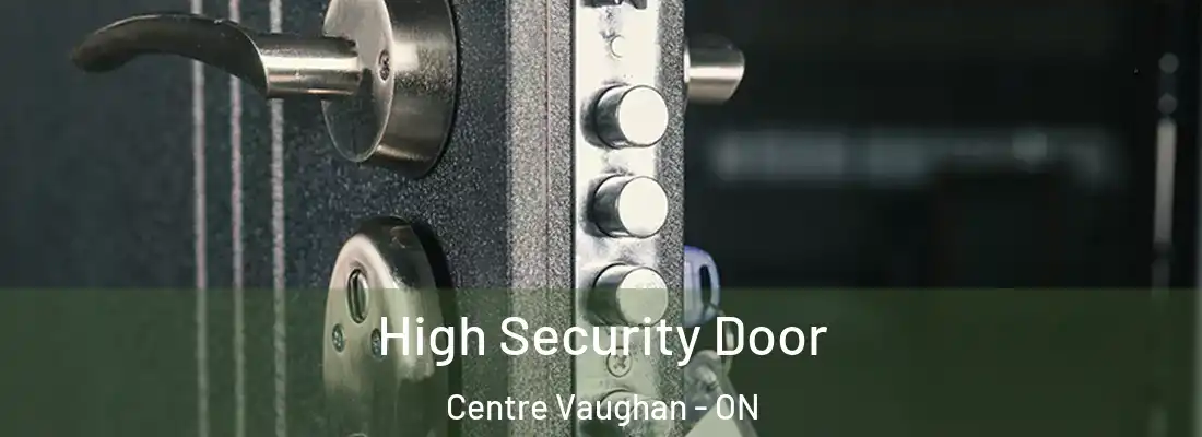  High Security Door Centre Vaughan - ON