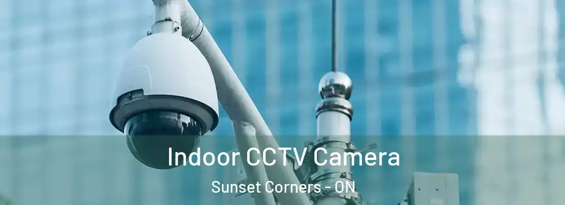  Indoor CCTV Camera Sunset Corners - ON