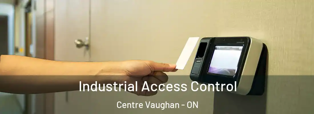  Industrial Access Control Centre Vaughan - ON