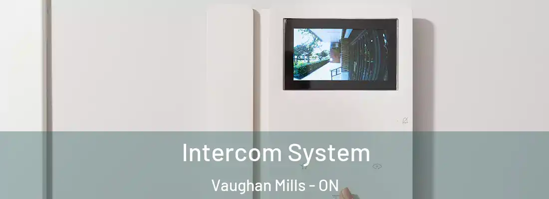  Intercom System Vaughan Mills - ON