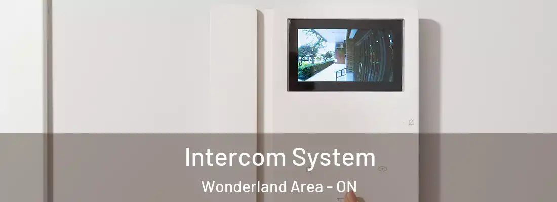  Intercom System Wonderland Area - ON
