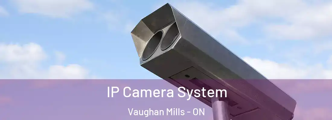  IP Camera System Vaughan Mills - ON