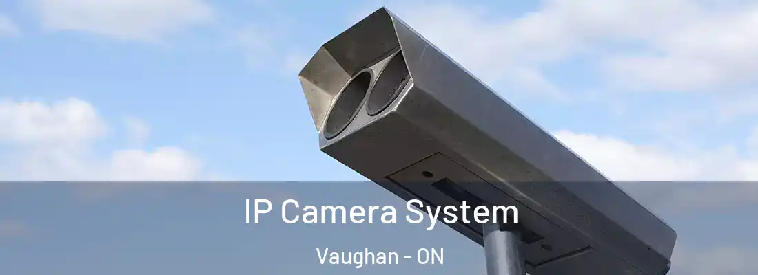  IP Camera System Vaughan - ON