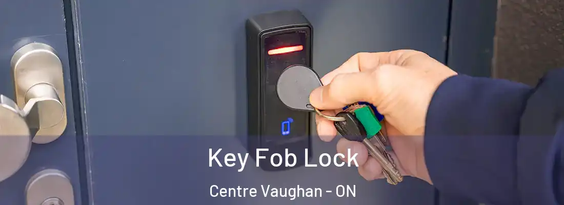  Key Fob Lock Centre Vaughan - ON