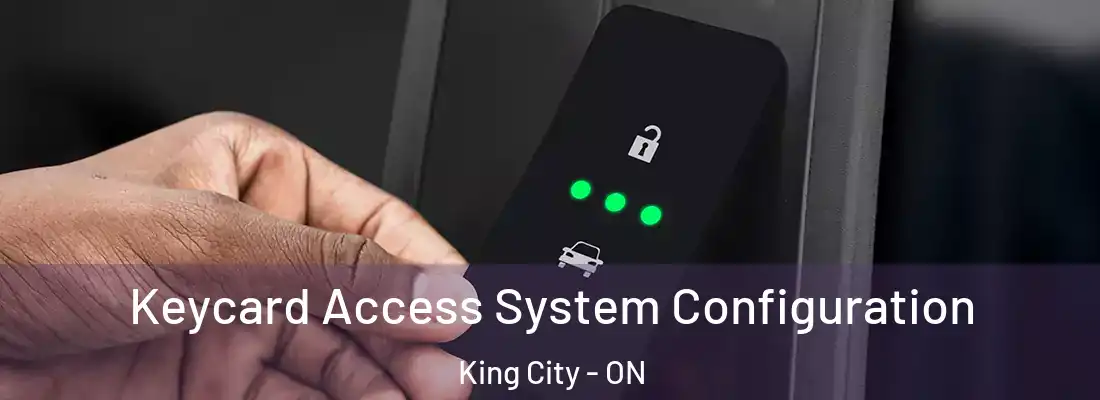  Keycard Access System Configuration King City - ON